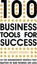 100 Business Tools for Success: All the management models that matter in 500 words or less